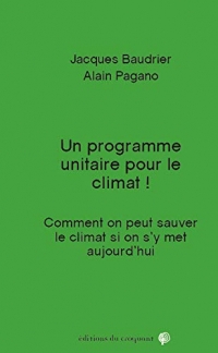 Un Programme Unitaire pour le Climat - Comment on Peut Sauver le Climat Si on S Y Met Aujourd Hui