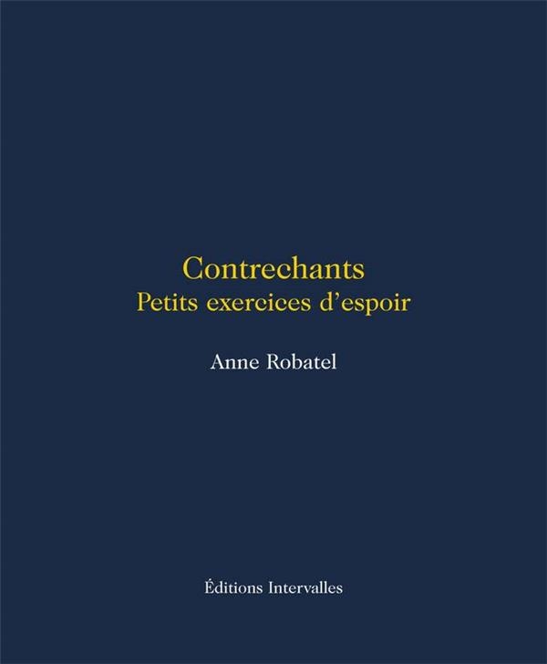 Contrechants: Petits exercices d'espoir