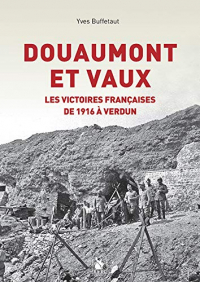 Douaumont et vaux - les victoires françaises de 1916 a verdun