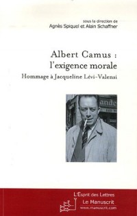 Albert Camus : l'exigence morale