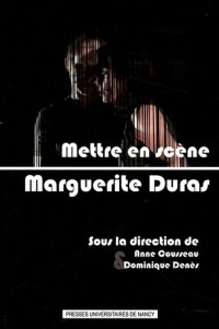 Mettre en scène Marguerite Duras