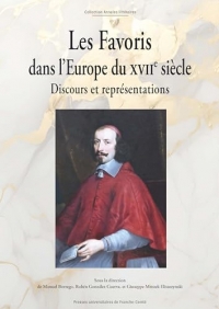 Les favoris dans l'Europe du XVIIe siècle: Discours et représentations
