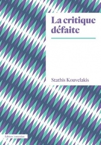 La Critique défaite. L'École de Francfort et la normalisation de la Théorie critique