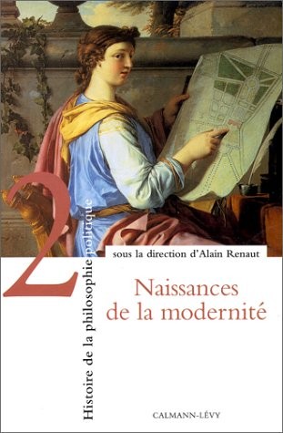 Histoire de la philosophie politique, tome 2 : Naissances de la modernité