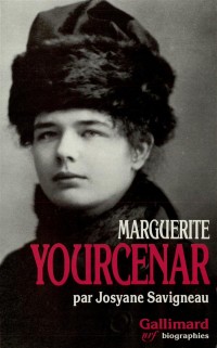 Marguerite Yourcenar: L'invention d'une vie