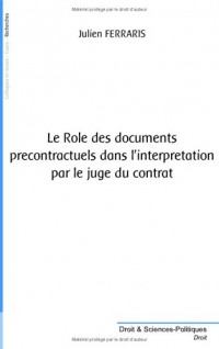 Le rôle des documents précontractuels dans l'interprétation par le juge du contrat