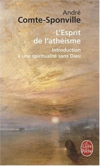 L'Esprit de l'athéisme : Introduction à une spiritualité sans Dieu