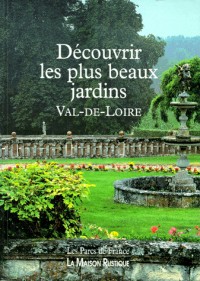 Découvrir les plus beaux jardins. Val-de-Loire