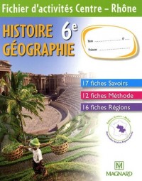 Histoire Géographie 6e : Fichier d'activités Centre - Rhône