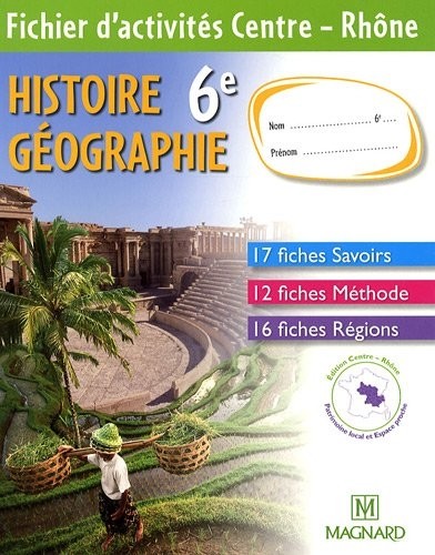 Histoire Géographie 6e : Fichier d'activités Centre - Rhône