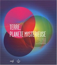 Terre, planète mystérieuse