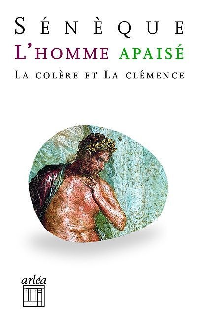 L'homme apaisé : La colère et la clémence