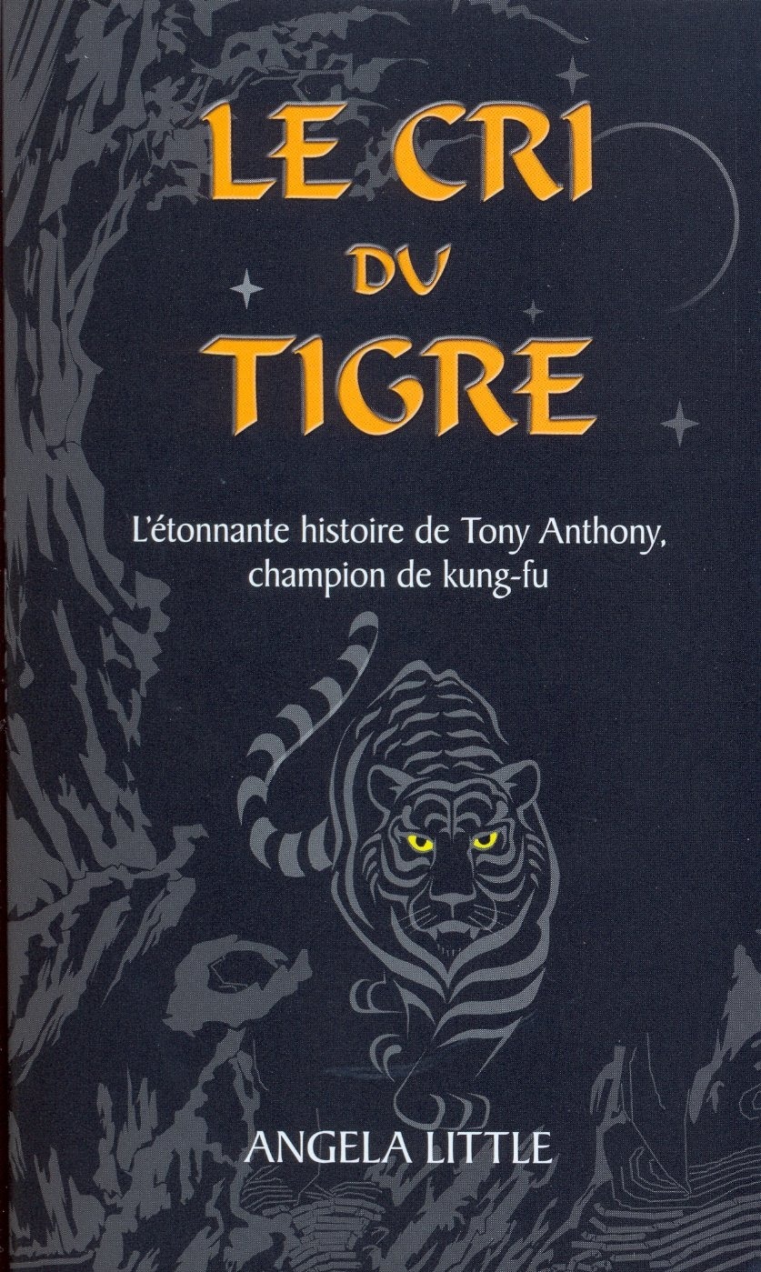 Le cri du tigre : L'étonnante histoire de Tony Anthony, champion de kung-fu