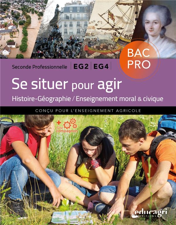 Se situer pour agir - 2de BAC professionnel EG2/EG4: Histoire-Géographie / Enseignement moral et civique