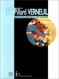 Maurice Pillard-Verneuil. Artiste décorateur de l'art nouveau, 1869-1942