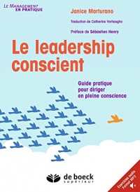 Le leadership conscient: Guide pratique pour diriger en pleine conscience (Le management en pratique)