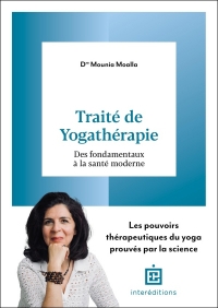 Petit traité de yogathérapie: Des fondamentaux aux pratiques modernes