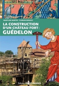 La construction d'un château fort : Guédelon