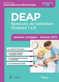 Diplôme d'État d'Auxiliaire de puériculture - DEAP - Épreuves de validation - Modules 1 à 8 - Sujets corrigés - Session 2015