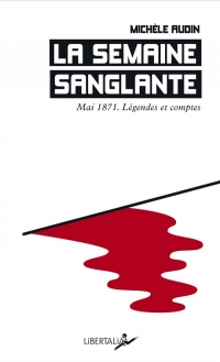 La Semaine Sanglante - Mai 1871, Legendes et Comptes