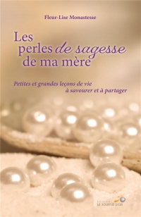 Les perles de sagesse de ma mère: Petites et grandes leçons de vie à savourer et à partager