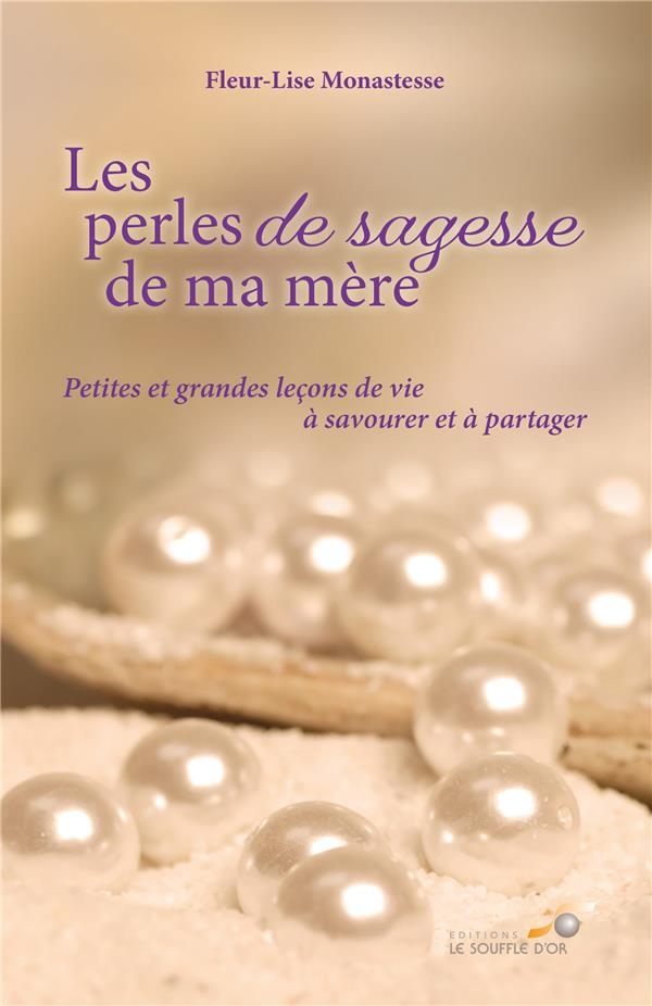 Les perles de sagesse de ma mère: Petites et grandes leçons de vie à savourer et à partager