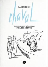 La Vie selon Chaval - Dessins choisis et introduction par Philippe Geluck