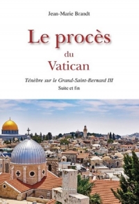 Le procès du Vatican: Ténèbre sur le Grand-Saint-Bernard III. Suite et fin