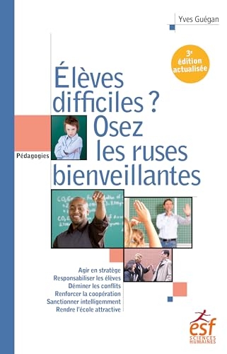 Elèves difficiles, osez les ruses bienveillantes