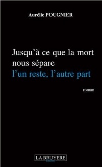 Jusqu'à ce que la mort nous sépare, l'un reste, l'autre part