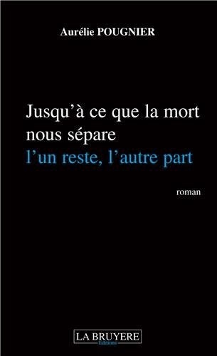 Jusqu'à ce que la mort nous sépare, l'un reste, l'autre part