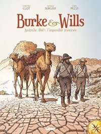 Burke & Wills: Australie, 1860 : l'impossible traversée