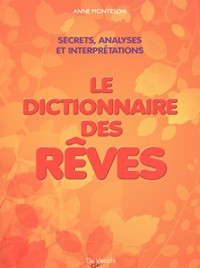 Le dictionnaire des rêves : Amour, richesse et succès : les secrets et la signification de nos songes