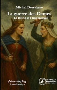 La guerre des Dames: La Reine et l'Impératrice