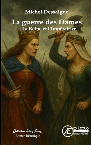 La guerre des Dames: La Reine et l'Impératrice