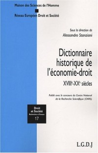 Dictionnaire historique de l'économie-droit : XVIIIe-XXe siècles