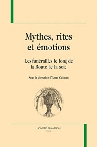 MYTHES, RITES ET ÉMOTIONS : les funérailles le long de la route de la soie.