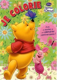 Je colorie avec Winnie l'Ourson : Avec un poster et un calendrier d'anniversaires !