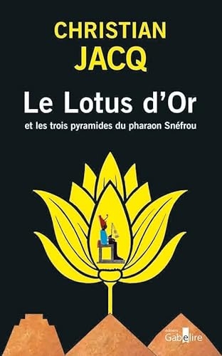 Le Lotus d'Or et les trois pyramides du pharaon Snéfrou