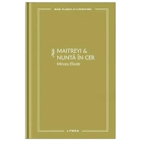 Maitreyi & Nunta In Cer. Mari Clasici Ai Literaturii