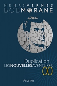 Les Nouvelles Aventures de Bob Morane - Duplication (00): La Trilogie - Premiere Partie