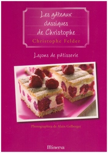 Leçons de pâtisserie : Tome 8, Les gâteaux classiques de Christophe