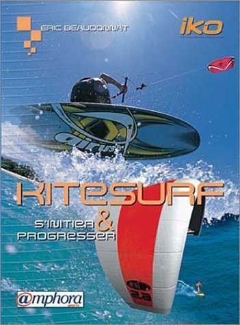 Kitesurf : S'initier et progresser