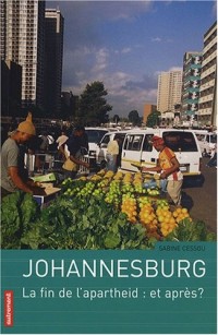 Johannesburg : La fin de l'apartheid : et après ?