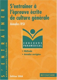 S'entraîner à l'épreuve écrite de culture générale : Annales IFSI 2004