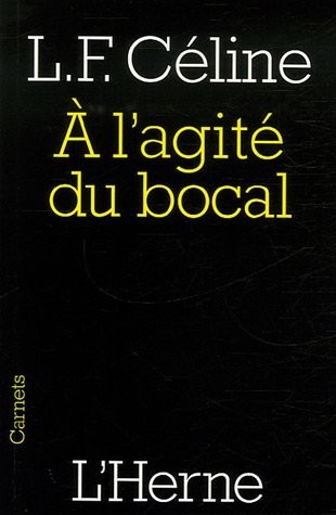 A l'agité du bocal : Et autres textes