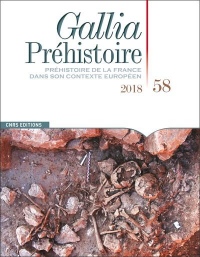 Gallia Préhistoire - tome 58 2018 Préhistoire de la France dans son contexte européen (58)