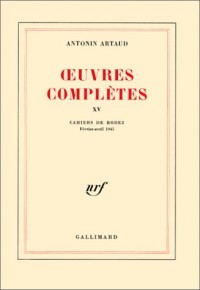 Oeuvres complètes, tome 15 : cahiers de Rodez (février-avril 1945)