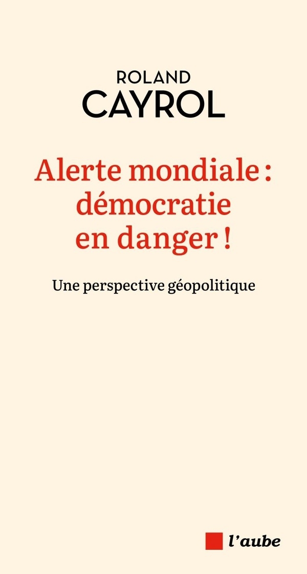 Alerte mondiale : démocratie en danger !: Une perspective géopolitique