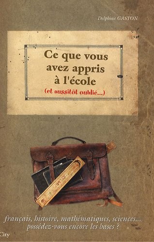 Ce que vous avez appris à l'école (et aussitôt oublié.)